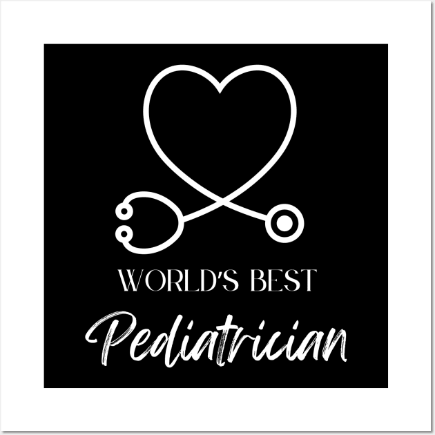 worlds best pediatrician Wall Art by Love My..